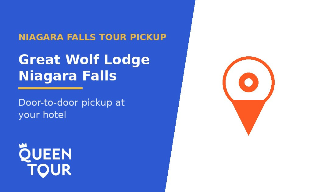 Niagara Falls tour pickup at Great Wolf Lodge Niagara Falls - Queen Tour