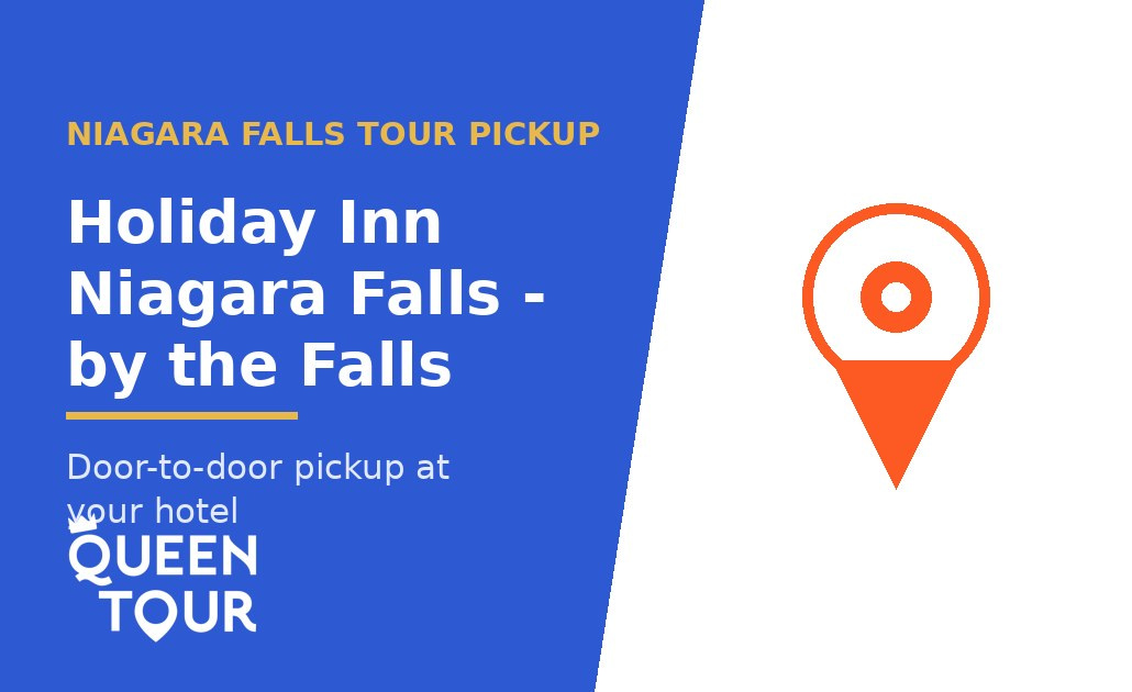 Niagara Falls tour pickup at Holiday Inn Niagara Falls - by the Falls - Queen Tour