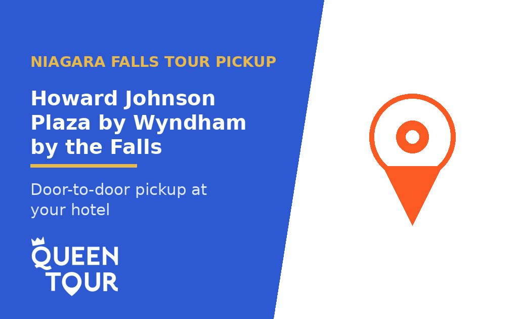 Niagara Falls tour pickup at Howard Johnson Plaza by Wyndham by the Falls - Queen Tour