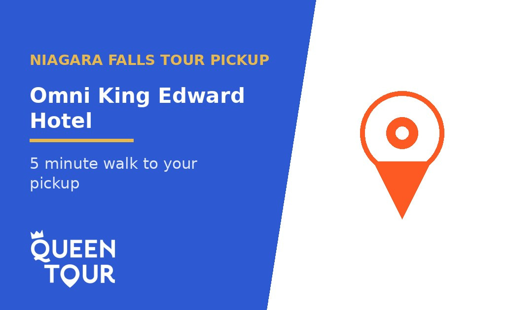 Niagara Falls tour pickup at Omni King Edward Hotel - Queen Tour