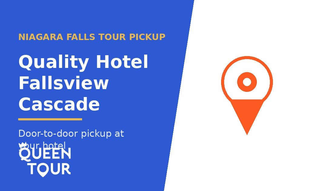Niagara Falls tour pickup at Quality Hotel Fallsview Cascade - Queen Tour